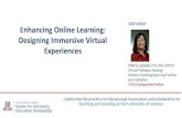 FEATURING: Enhancing Online Learning: Designing Immersive ...€¦ · Enhancing Online Learning: Designing Immersive Virtual Experiences ... • Offering the choice of VR learning