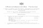 Christmasville Trivia  · Web viewChristmasville Trivia. A game of memory and merriment, designed to challenge all gamely readers in the expanding universe of Christmasville. Based