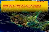 UNITED STATES CUSTOMS IMPORT INDUSTRY GUIDE€¦ · U.S. Customs Import Industry Guide 4 LICENSED CUSTOMS BROKERS •o import shipments into the United States, a T “Licensed Customs