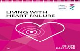 Living HEART FAILURE - Chest Heart & Stroke Scotland · 2019. 10. 3. · to or take it away from your heart. Living with heart failure 5 Your heart has a built-in electrical system
