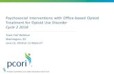 Psychosocial Interventions with Office-based Opioid ......2 2018 Psychosocial Interventions with Office-based Opioid Treatment for Opioid Use Disorder from the Funding Center to begin
