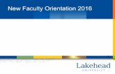 New Faculty Orientation 2016 - lakeheadu.ca · 11 Policy Guidelines § Behaviours of harassment or discrimination shall not be tolerated. § Supervisors shall not condone or ignore