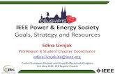 IEEE Power & Energy Society...IEEE Power & Energy Society Goals, Strategy and Resources Edina Livnjak PES Region 8 Student Chapter Coordinator edina.livnjak.ba@ieee.org 1 Central European