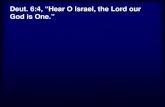 Deut. 6:4, “Hear O Israel, the Lord our Gdi OGod is One.” · Deut. 6:4, “Hear O Israel, the Lord our Gdi OGod is One.” Is. 48:15, “I, even I, have spoken; indeed I hlldhiIhbhthi