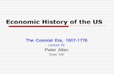 Economic History of the US - Napa Valley College 120... · 2014. 8. 6. · Lecture #2 Peter Allen Econ 120. The Colonial Era, 1607-1776 Founding Economic Structure/Activities Trade