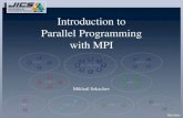 Introduction to Parallel Programming with MPI · Introduction to Parallel Programming with MPI Mikhail Sekachev . Main Menu Outline • Message Passing Interface (MPI) • Point to