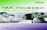 NMC Revalidation Are you ready? · NMC Revalidation NMC Revalidation Are you ready? Guidance for UNISON members. 2 Revalidation – are you ready? If you are a nurse, midwife or health