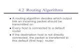 4.2 Routing Algorithms - Rutgers Universitybadri/352dir/Spring04/notes/week5-one.pdfIPv6: The Changes (cont’d) zSupport for “flows” Flows help support real-time service in the