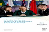 Offshore Curriculum Licensing and Queensland Recognised … · 2018. 10. 24. · Curriculum licence Prep – Year 12 General Requirements The information provided here is a guide