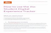 Howtousethe$Jisc StudentDigital Experience)Tracker · 2018. 6. 18. · Howto$use$the$Jisc$Student$Digital$Experience$Tracker$! Jisc$Student/LearnerDigital$Experience$Tracker$ 5$ 7.