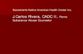 J.Carlos Rivera, CADC II, · J.Carlos Rivera, CADC II, Pomo Substance Abuse Counselor . Red Road at Sacramento Native American Health Center . Gifts of The Sacred Hoop Forgiving the