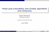 Power grid vulnerability, new models, algorithms and computingcnls.lanl.gov/~chertkov/SmarterGrids/Talks/Bienstock.pdf · U i, A set D of demand nodes (the “loads”); for each