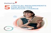 CRITICAL REQUIREMENTS FOR EFFECTIVE BEHAVIOR CHANGE · BETTERUP // 5 CRITICAL REQUIREMENTS FOR EFFECTIVE BEHAVIOR CHANGE Investing in the development of your employees is critical