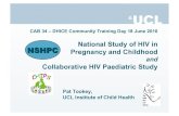 and Collaborative HIV Paediatric Study · 2010. 10. 13. · Collaborative HIV Paediatric Study established in April 2000 as a multi-centre cohort study of HIV-1 infected children