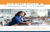 WEATHERING A FINANCIAL STORM · WEATHERING A FINANCIAL STORM . CLOUDS IN YOUR FINANCIAL FORECAST? If you’re feeling the strain of a job loss, income reduction or surge ... create
