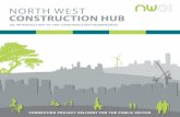 NORTH WEST CONSTRUCTION HUB€¦ · Client, supported by NWCH) Week 5 Scorings and clarifications Week 6 Appointment The Process - 12 - - 13 - NORTH WEST CONSTRUCTION HUB orth West