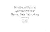 Distributed Dataset Synchronization in Named Data NetworkingDistributed Dataset Synchronization in Named Data Networking Wentao Shang Final defense 06/01/2017 1
