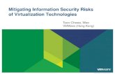 Mitigating Information Security Risks of Virtualization ...€¦ · Mitigating Information Security Risks of Virtualization Technologies Toon-Chwee, Wee VMWare (Hong Kong) Agenda
