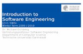 Introduction to Software Engineering€¦ · Introduction to Software Engineering (2+1 SWS) Winter Term 2009 / 2010 Dr. Michael Eichberg Vertretungsprofessur Software Engineering