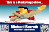 Portfolio + Capabilities · Portfolio + Capabilities. Why Hire Michael Berreth? 1. Seasoned Marketing Executive with passion for driving sales revenue, building brands, and engaging