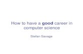 How to have aHow to have a good career incareer in ...cseweb.ucsd.edu/~savage/papers/HowToHaveACareer07.pdf · Writing • Writing is absolutely critical (by far easiest way to get