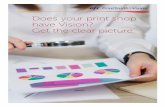 Does your print shop have Vision? Get the clear picture.picture of your print business EFITM PrintSmithTM Vision is a browser-based, scalable, and customizable print management solution