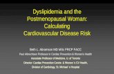 Dyslipidemia and the Postmenopausal Woman: Calculating ... · Prospective meta-analysis: 90,056 participants in 14 randomized statin trials • For each 1 mmol/L (38 mg/dl) LDL-C