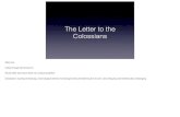 The Letter to the Colossians · 2019. 10. 13. · Bishop Paul Barnett: Authorship of Colossians and Ephesians The style and tone of these letters has prompted doubt that they came