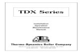 TDX Seriesthermodynamicsboiler.com/manuals/TDX.pdfInstallation Operation Maintenance Manual TDX Series Thermo-Dynamics Boiler Company ROUTE 61 • P.O. BOX 325 • SCHUYLKILL HAVEN,