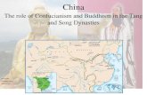 The role of Confucianism and Buddhism in the Tang and Song … · 2014. 11. 14. · Women vs. Men: Neo-Confucianism ... Buddhist organization existing in ancient China at the end