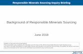 Background of Responsible Minerals Sourcing · 2018. 8. 22. · Part 1: Background of Responsible Minerals Sourcing CONTENTS Conflict Minerals Inquiry Gained Traction Due to an Act