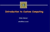 Introduction to Custom Computingoskar/CCintro1h.pdf · word4 ^= t2; t2 ^= word2; word2 = word3 ^ t1; word3 = t2; LOOP_END(); 1 10 100 1000 Processors XCV300 XCV600 XCV2000 Mbits/s