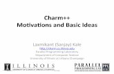 Charm++’ Mo*va*ons’and’Basic’Ideas’press3.mcs.anl.gov/atpesc/files/2016/02/Kale_2015all.pdf · Charm++’ Mo*va*ons’and’Basic’Ideas’ Laxmikant(Sanjay))Kale) h3p://charm.cs.illinois.edu)