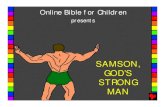 SAMSON, GOD’S STRONG MAN Gods Strong Man... · 2008. 1. 3. · STRONG MAN Online Bible for Children presents. Written by Edward Hughes Illustrated by Janie Forest and Lazarus Adapted