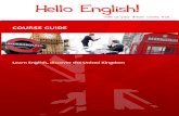 COURSE GUIDE - Hello EnglishStudiare l’inglese non è mai stato così semplice ed economico. HELLO ENGLISH! ... finanza, nella tecnologia e nel turismo. Su internet oltre il 50%