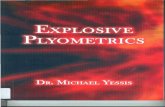Explosive Plyometrics - The Eye · The need for explosive plyometric training becomes apparent when you examine the physical qualities needed in most sports. The main skills (actions)