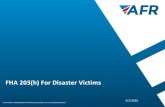 FHA 203(h) For Disaster Victims - resources.afrloancenter.com...Thankfully eligibility for this program begins as soon as the President declares the disaster and remains for one year