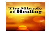 The Miracle of Healing - cgispringfield.files.wordpress.com€¦ · Jesus’ miracles of healing also helped establish His absolute credibility as one sent from God. ... latest information