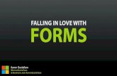 Falling in Love with Forms - aaron-gustafson.com · FALLING IN LOVE WITH FORMS Pattern 1: Label & Field Your Name