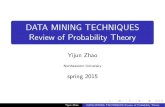 DATA MINING TECHNIQUES Review of Probability Theory · Yijun Zhao DATA MINING TECHNIQUES Review of Probability Theory. Independent Events Examples What’s the probability of getting