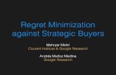 Regret Minimization against Strategic Buyersmohri/talks/NIPSStrategicWkshp2017.pdfrevenue of modern search engine and popular online sites. billions of transactions every day. key