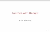 Lunches with George · 8.12.2019  · “Life is indeed dangerous, but not in the way morality would have us believe. It is indeed unmanageable, but the essence of it is not a battle.