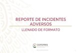 REPORTE DE INCIDENTES ADVERSOS - gob.mx...incidente, identificando al usuario involucrado y señalando las consecuencias producidas. 4.1.21 Notificación, al acto mediante el cual
