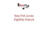 New FHA Condo Eligibility Feature … · Benefits of FHA Approval Lower Down Payment FHA loan guidelines require a minimum 3.5% down payment, ... Streamline Refinance FHA-insured