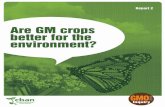 Report 2 · 2019. 3. 26. · Report 2 Are GM crops better for the environment? Published May 2015 Acknowledgements CBAN would like to thank Bob Wildfong, Leslie Munoz, Cathy Holtslander,