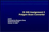 CS 248 Assignment 2 Polygon Scan Converter · 1 scan conversion s2 x p2 storage, where there are (s x s) samples per pixel, (p x p) image 2s2 x p pixel writes 2. Perform many normal