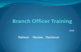 Refresh Review Reinforce · Branch Officer Duties 1 •Big SIR –Directs Branch Functions –Conducts BEC Meetings –Conducts Luncheon Meetings –Appoints Audit Committee –Appoints