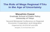 The Role of Mega Regional FTAs in the Age of Uncertainty...investment in human capital, R&D, rule of law •Expansion of global and regional value chains to other developing countries