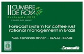 Forecast system for coffee rust rational management in Brazil · 2019. 11. 19. · Coffee in Brazil • Grownsince1727 • 1.5 millionha arabica coffee • 0.5 millionha robusta coffee
