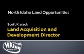 North Idaho Land Opportunities - skrerc.com · North Idaho Land Opportunities. Scott Krajack. Job Description: · Analyze and understand the local market · Implement land acquisition